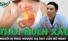 Muốn hết trào ngược dạ dày - thực quản cần bỏ ngay những thói quen xấu này 