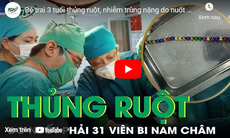 Bé trai 3 tuổi thủng ruột, nhiễm trùng nặng do nuốt 31 viên bi