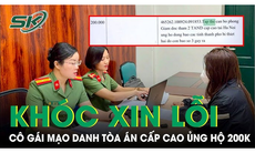 Cô gái 2001 khóc hối hận vì mạo danh Tòa án cấp cao chuyển ủng hộ 200 nghìn đồng