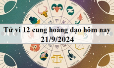 Tử vi 12 cung hoàng đạo hôm nay - tử vi 12 chòm sao ngày 21/9/2024