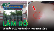 Lời trần tình của thầy giáo bị tố 'trút đòn' vào học sinh lớp 3