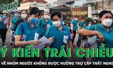 Ý kiến trái chiều về nhóm đối tượng không được hưởng trợ cấp thất nghiệp