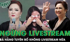 Bà Nguyễn Phương Hằng tuyên bố không bao giờ livestream nữa, hé lộ lý do bất ngờ