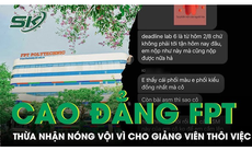 Trường Cao đẳng FPT thừa nhận cho giảng viên thôi việc vụ 'học sinh 0 điểm' là nóng vội
