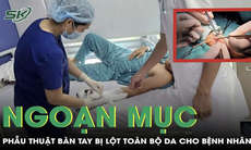 Cứu thành công bàn tay bị lột toàn bộ da cho nam thanh niên 30 tuổi