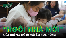 Ngôi nhà mới của trẻ em từ Mái ấm Hoa Hồng không còn đòn roi và những tiếng khóc xé lòng