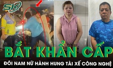 Bắt khẩn cấp đôi nam nữ đánh tài xế công nghệ, liên tục hỏi ‘mày biết tao là ai không’