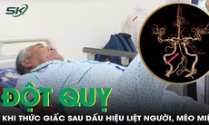 Thức giấc sáng sớm bỗng phát hiện đột quỵ sau dấu hiệu liệt nửa người, méo miệng