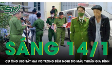 Sáng 14/1: Cụ ông U80 dùng dao sát hại vợ trong đêm nghi do mâu thuẫn gia đình ở Hà Giang