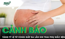 Tăng tỷ lệ tử vong gấp 3 lần khi phụ nữ mang thai mắc sởi