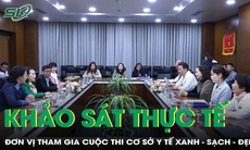 Cuộc thi 'Cơ sở y tế Xanh - Sạch - Đẹp': Khảo sát và đánh giá kết quả tự chấm điểm tại BV đa khoa Tâm Anh