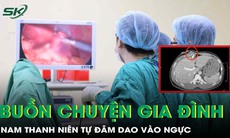 Buồn chuyện gia đình, nam thanh niên tự dùng dao đâm thủng gan, gây sốc mất máu nguy kịch 
