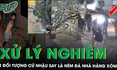 Xử lý 2 đối tượng nhậu say chửi bới, ném đá nhà hàng xóm