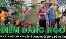 Cô gái bị phát hiện tử vong dưới sông Đồng Nai, mẹ nạn nhân tiết lộ điểm đáng ngờ