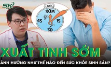 Xuất tinh sớm có ảnh hưởng đến sức khỏe sinh sản không?
