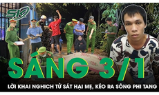 Sáng 3/1: Lời khai của nghịch tử sát hại mẹ, mang thi thể phi tang ở Quảng Nam