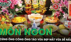 Gợi ý món ngon cúng ông Công ông Táo vừa đẹp mắt vừa dễ nấu 