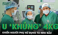 Cắt khối u xơ tử cung 'khủng' hơn 4kg khiến người phụ nữ bụng to như mang bầu 