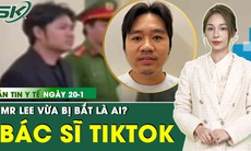 Bản tin Y tế: 'Bác sĩ TikTok' Mr Lee vừa bị bắt vì xúc phạm CEO thẩm mỹ viện là ai?