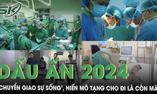 Dấu ấn ‘chuyển giao sự sống’ trong năm 2024, hiến mô tạng cho đi là còn mãi 