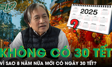 Từ 2025, 8 năm liên tiếp sẽ không có ngày 30 Tết