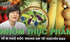 Cảnh giác nhóm thực phẩm dễ bị ngộ độc trong dịp Tết Nguyên đán