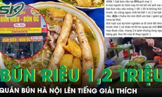 Quán bún Hà Nội xin lỗi vụ bán 1,2 triệu đồng 3 bát bún riêu ngày Tết, nói chỉ là ‘hiểu lầm’