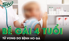 Đồng Nai: Bé gái 4 tuổi tử vong do bệnh ho gà 