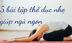 Một số bài tập vào buổi tối hỗ trợ giấc ngủ ngon