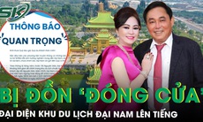 Bị đồn ‘đóng cửa’, đại diện khu du lịch Đại Nam của bà Nguyễn Phương Hằng lên tiếng