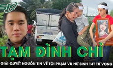 Tạm đình chỉ giải quyết nguồn tin về tội phạm trong vụ tai nạn làm nữ sinh 14 tuổi tử vong ở Vĩnh Long 