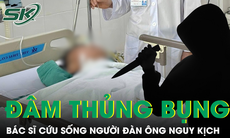 Kích hoạt ‘báo động đỏ’ trong đêm, bác sĩ cứu sống người đàn ông bị đâm thủng bụng nguy kịch