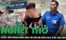Nghẹt thở cuộc đối thoại giữa bảo vệ với kẻ cầm dao đâm nhiều người ở Bệnh viện Sản Nhi Nghệ An