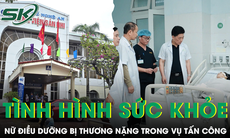 Tình hình sức khỏe nữ điều dưỡng bị thương nặng trong vụ tấn công ở Bệnh viện Sản Nhi Nghệ An 
