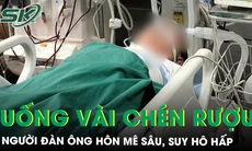 Người đàn ông hôn mê sâu, suy hô hấp sau khi uống vài chén rượu