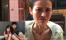 Người mẹ trẻ mắc ung thư hiếm gặp: Nỗi tuyệt vọng trong căn phòng trọ