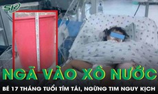 Ngã úp mặt vào xô nước, bé gái 17 tháng tuổi tím tái, ngừng tim nguy kịch
