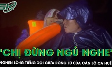 ‘Chị ơi cố lên, đừng ngủ nghe!’ - Nghẹn lòng tiếng gọi giữa dòng lũ của chiến sĩ công an Huế