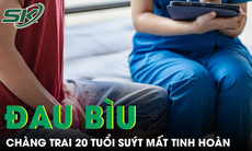 Chàng trai 20 tuổi suýt mất tinh hoàn vì bị chẩn đoán nhầm