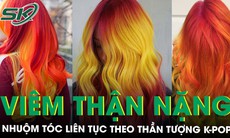 Cô gái 20 tuổi viêm thận nặng vì nhuộm tóc liên tục theo thần tượng K-pop