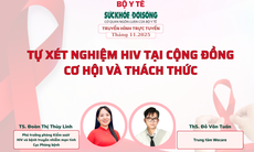 Truyền hình trực tuyến: Tự xét nghiệm HIV tại cộng đồng: Cơ hội và thách thức
