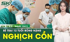 Bản tin Y tế 12/11: Bé trai bỏng nặng do tự làm thí nghiệm với cồn 