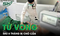 Nam thanh niên tử vong sau 6 tháng bị chó cắn 