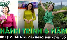 Hành trình 6 năm yêu bản thân và tìm lại chính mình của người phụ nữ 46 tuổi trong cuộc thi 'TÔI KHỎE ĐẸP HƠN'
