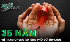 35 năm Việt Nam kiên trì ứng phó với HIV/AIDS