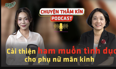 [PODCAST CHUYỆN THẦM KÍN] Cải thiện ham muốn tình dục cho phụ nữ mãn kinh 
