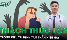 Thách thức lớn nhất trong điều trị bệnh tâm thần hiện nay