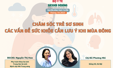 Truyền hình trực tuyến: Chăm sóc trẻ sơ sinh: Các vấn đề sức khỏe cần lưu ý khi mùa đông