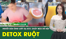 Bản tin Y tế 11/12: Làm theo ‘detox ruột’ trên mạng, người đàn ông xuất huyết dạ dày dữ dội