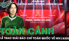 Toàn cảnh Lễ trao Giải Báo chí toàn quốc về phòng, chống HIV/AIDS: Tôn vinh những đóng góp thầm lặng